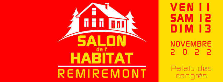 Salon de l'Habitat, au Palais des Congrès de Remiremont, les 11, 12 et 13 Novembre 2022.